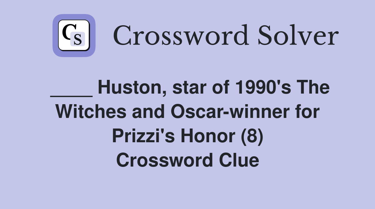 Huston, star of 1990's The Witches and Oscarwinner for Prizzi's Honor